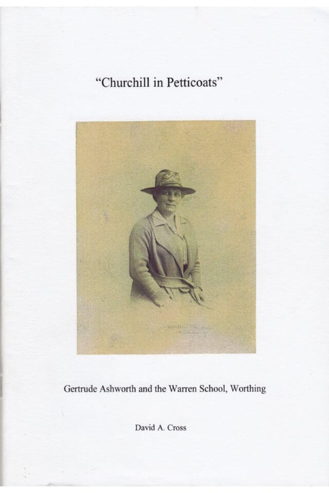 David A Cross, Churchill in Petticoats: Gertrude Ashworth and the Warren School, Worthing [2006]